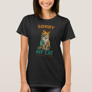 Camiseta Desculpe, estou atrasado, meu gato estava sentado