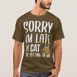 Camiseta Desculpe, estou atrasado, meu gato estava sentado