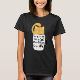 Camiseta Desculpe, estou atrasado, meu gato estava sentado
