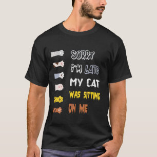 Camiseta Desculpe, estou atrasado, meu gato estava sentado 