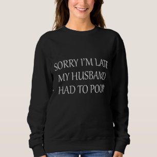 Camiseta Desculpe, estou atrasado, meu marido teve que faze