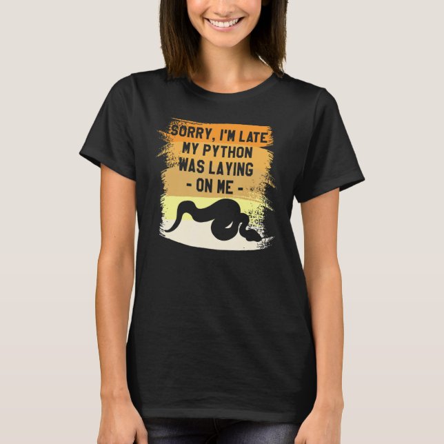 Camiseta Desculpe, estou atrasado. Meu Python estava deitad (Frente)