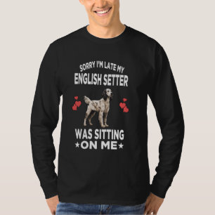 Camiseta Desculpe, estou atrasado. Meu Setter Inglês estava