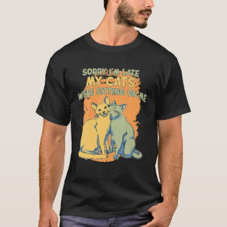 Camiseta Desculpe, estou atrasado, meus gatos estavam senta