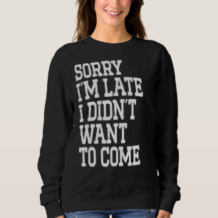 Camiseta Desculpe, estou atrasado, não queria vir pais engr