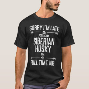 Camiseta Desculpe, estou atrasado, pegando meu cachorro sib