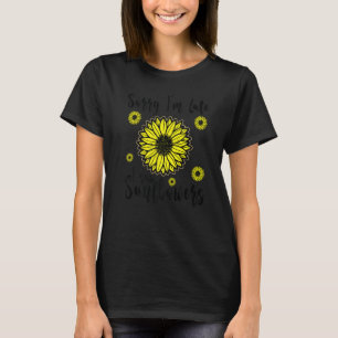 Camiseta Desculpe, estou atrasado, vi Sunflower Madre