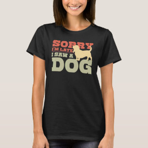 Camiseta Desculpe, estou atrasado, vi um cachorro pintando.