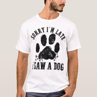Camiseta Desculpe, estou atrasado, vi um cachorro sobrevoan