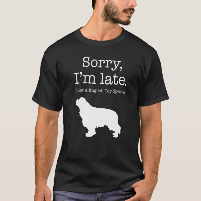 Camiseta Desculpe, estou atrasado, vi um espanhol inglês To (Frente)
