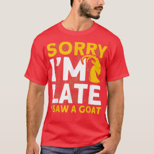 Camiseta Desculpe, estou atrasado. Vi um Goat Retro Goats F