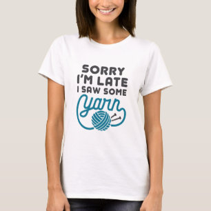 Camiseta Desculpe, estou atrasado, vi um pouco de "Yarn Fun