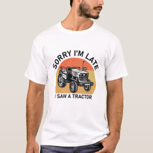 Camiseta Desculpe, estou atrasado, vi um trator...
