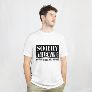 Camiseta Desculpe, estou saindo - Design de citação Sarcást