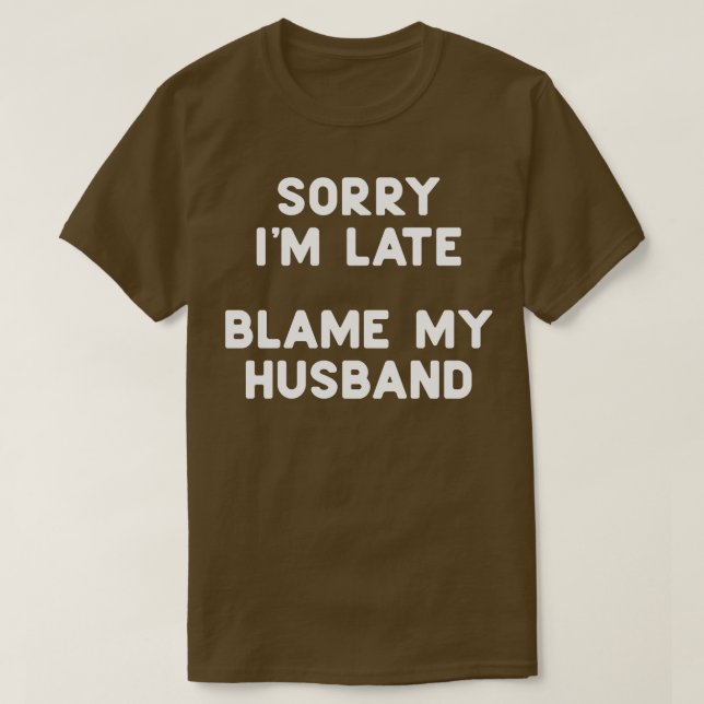 Camiseta Desculpe, Eu Atrasei Culpo Meu Hus (Frente do Design)