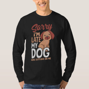 Camiseta Desculpe, Eu Atrasei Meu Cachorro Estava Sentado E