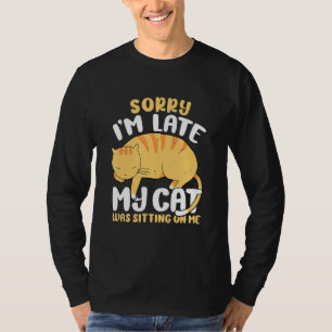Camiseta Desculpe, Eu Atrasei Meu Gato Estava Sentado Em Mi