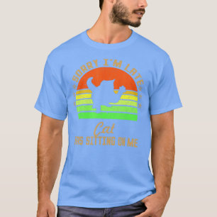 Camiseta Desculpe, Eu Atrasei Meu Gato Estava Sentado Em Mi