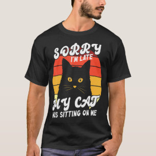 Camiseta Desculpe, Eu Atrasei Meu Gato Estava Sentado Em Mi