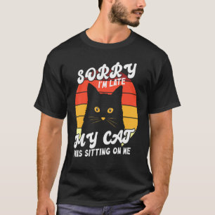 Camiseta Desculpe, Eu Atrasei Meu Gato Estava Sentado Em Mi