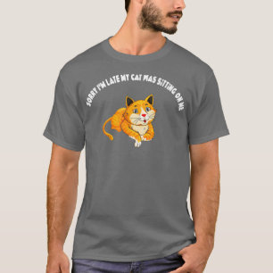 Camiseta Desculpe, Eu Atrasei Meu Gato Estava Sentado Em Mi