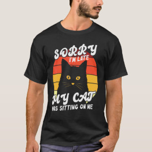 Camiseta Desculpe, Eu Atrasei Meu Gato Estava Sentado Em Mi