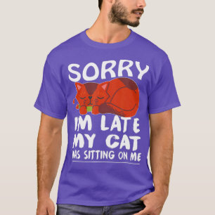 Camiseta Desculpe, Eu Atrasei Meu Gato Estava Sentado Em Mi