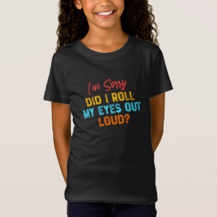 Camiseta Desculpe, eu coloquei meus olhos em voz alta?
