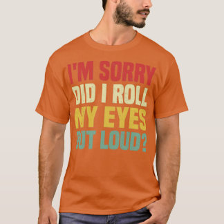 Camiseta Desculpe, eu coloquei meus olhos em voz alta, Engr