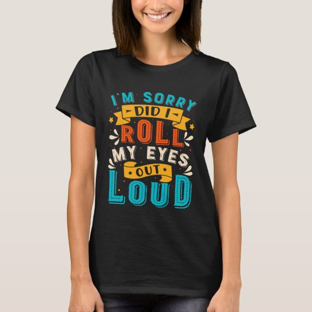 Camiseta Desculpe, eu coloquei meus olhos em voz alta Vinta (Frente)