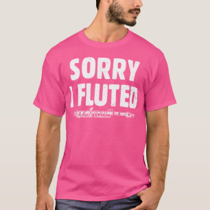 Camiseta Desculpe, Eu Despejei Música Banda Flutista Engraç