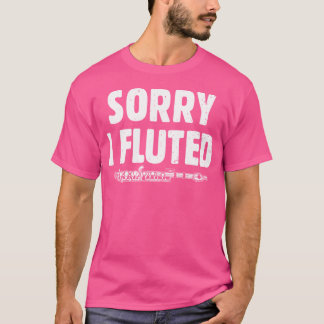 Camiseta Desculpe, Eu Despejei Música Banda Flutista Engraç