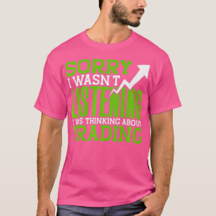 Camiseta Desculpe, Eu Estava Ouvindo Sobre O Que Estava Pen