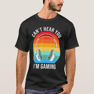 Camiseta Desculpe, Eu Não Consigo Ouvir Você Jogando Jogado