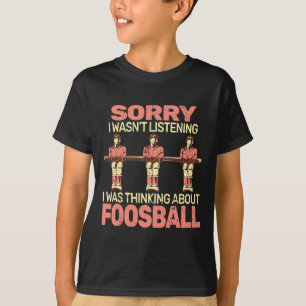 Camiseta Desculpe, eu não era um jogador de futebol de mesa