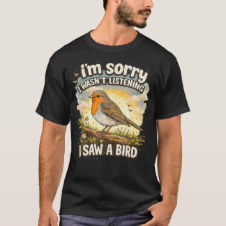 Camiseta Desculpe, Eu Não Estava Ouvindo - Passarinheiro Di