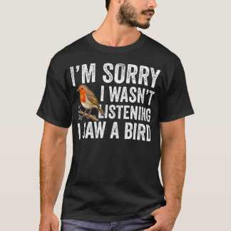 Camiseta Desculpe, Eu Não Estava Ouvindo Vi Um Pássaro Engr
