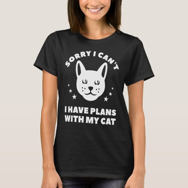 Camiseta Desculpe, eu não posso ter planos com meu gato, an (Frente)
