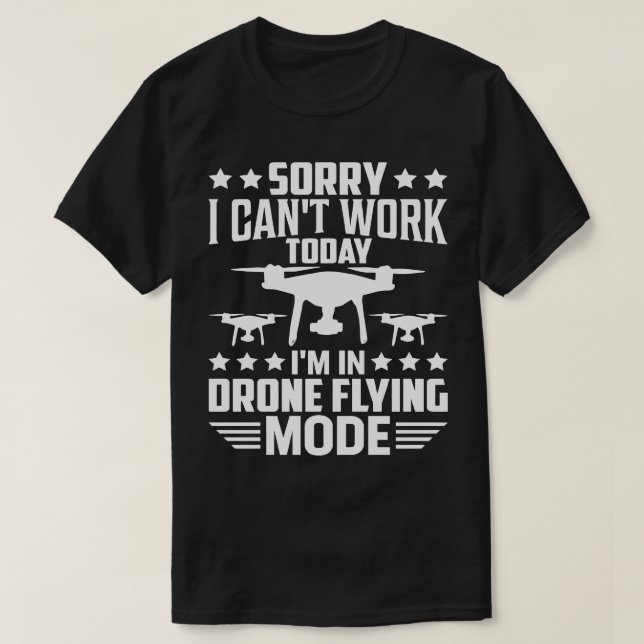 CAMISETA DESCULPE, EU NÃO POSSO TRABALHAR HOJE EM DRONE FLY (Frente do Design)