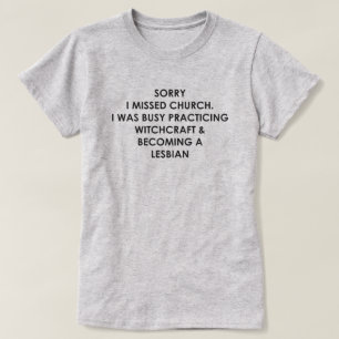 CAMISETA DESCULPE, EU PERDI A IGREJA, EU ESTAVA OCUPADA COM