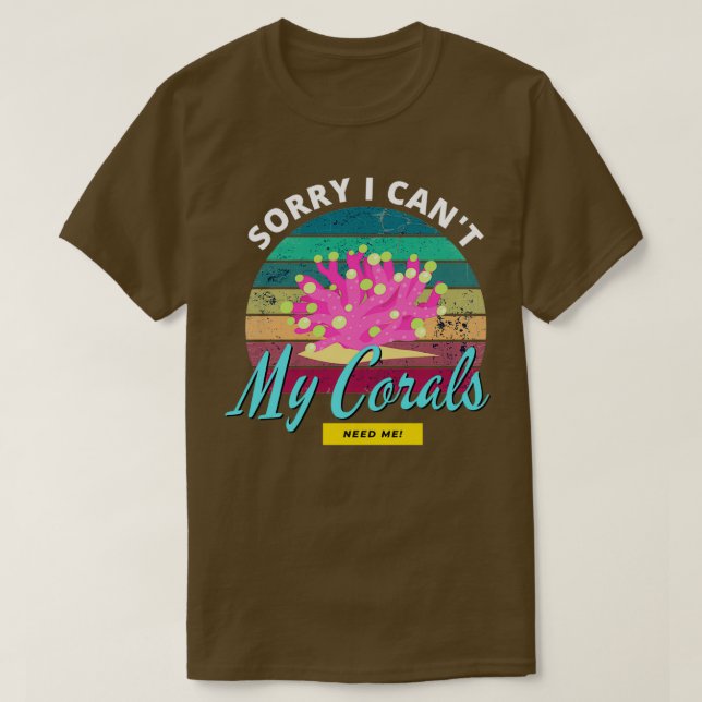 Camiseta Desculpe, eu posso fazer 27t Meus corais precisam  (Frente do Design)