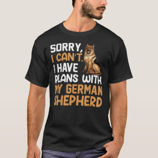 Camiseta Desculpe, Eu Posso Ter Planos Com Meu German sheph
