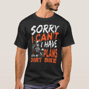Camiseta Desculpe, Eu Posso Ter Planos De Motocross De Bike