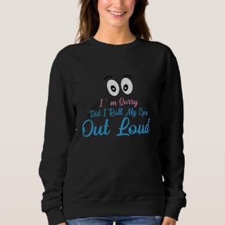 Camiseta Desculpe, Eu Rolei Meus Olhos Alto?