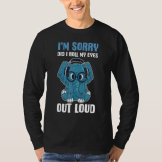Camiseta Desculpe, Eu Rolei Meus Olhos Alto Elefante