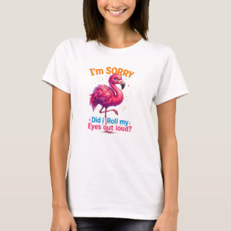 Camiseta Desculpe... Eu Rolei Meus Olhos Em Voz Alta?