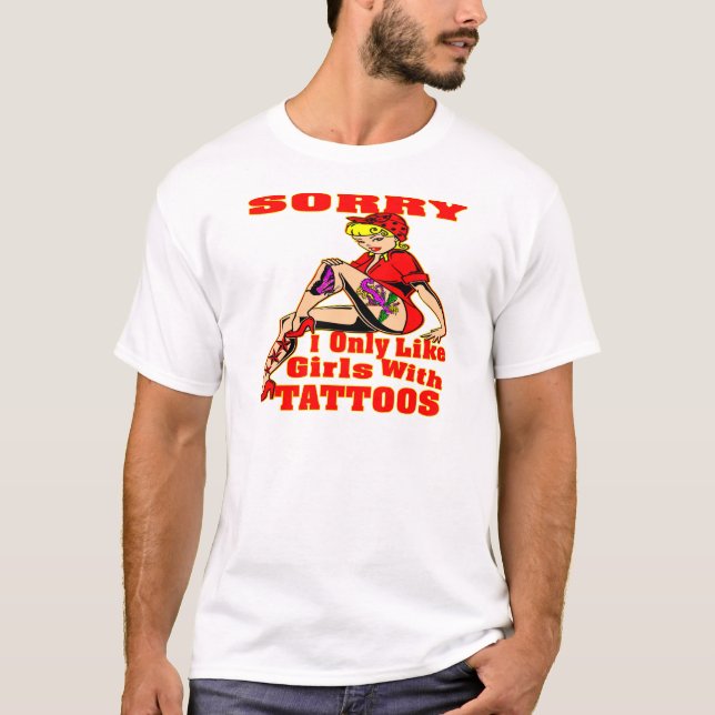 Camiseta Desculpe, Eu Só Gosto De Meninas Com Tatuagens (Frente)