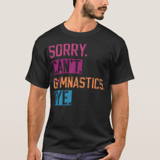 Camiseta Desculpe Ginástica Tchau Engraçado Ginástica