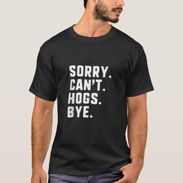 Camiseta Desculpe, Hogs Tchau Engraçado Caçando Tanque de C (Frente)