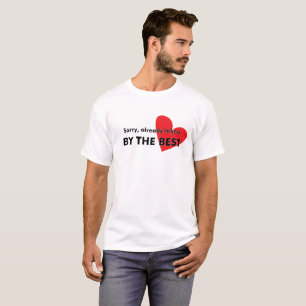 Camiseta Desculpe, Já Tomado (Pelo Melhor!)
